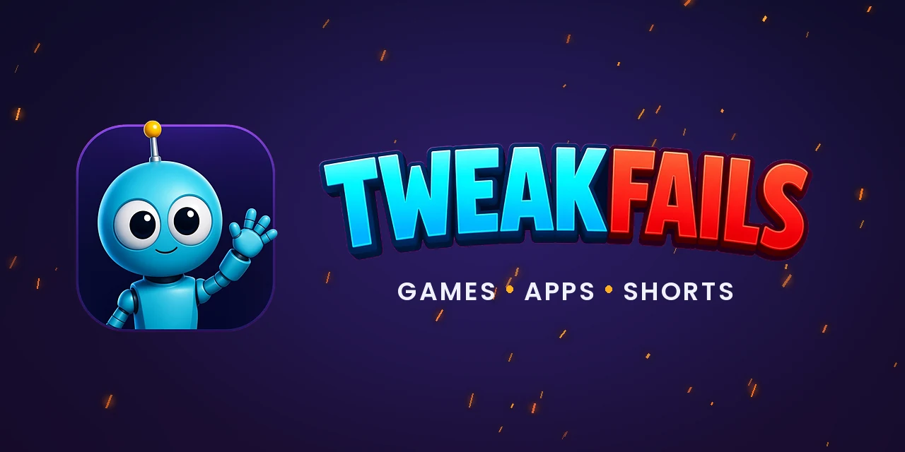Tweak the blue robot waving beside the TWEAKFAILS wordmark. Games, Apps, Shorts.